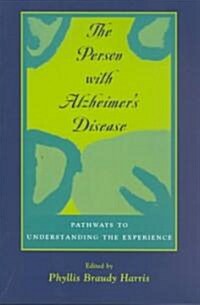 Person with Alzheimers Disease: Pathways to Understanding the Experience (Paperback)