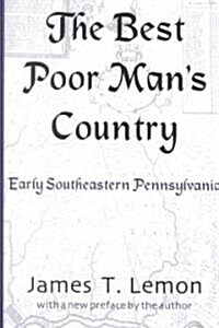 The Best Poor Mans Country: Early Southeastern Pennsylvania (Paperback)