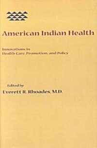 American Indian Health: Innovations in Health Care, Promotion, and Policy (Paperback)
