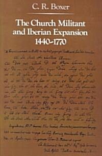 The Church Militant and Iberian Expansion 1440-1770 (Paperback)