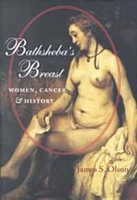 Bathshebas Breast: Women, Cancer, and History (Hardcover)