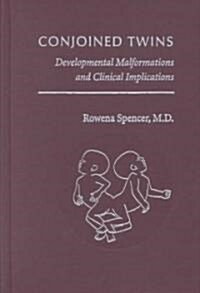 Conjoined Twins: Developmental Malformations and Clinical Implications (Hardcover)