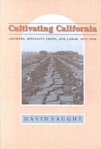 Cultivating California (Paperback, Revised)