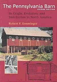 The Pennsylvania Barn: Its Origin, Evolution, and Distribution in North America (Paperback, 2)