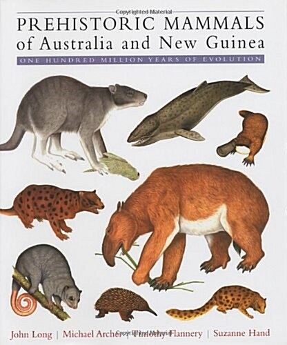 Prehistoric Mammals of Australia and New Guinea: One Hundred Million Years of Evolution (Hardcover)