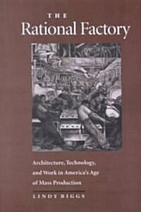 The Rational Factory: Architecture, Technology and Work in Americas Age of Mass Production (Paperback, Revised)
