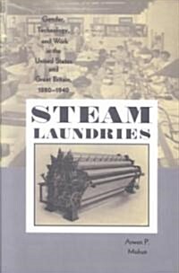 Steam Laundries: Gender, Technology, and Work in the United States and Great Britain, 1880-1940 (Paperback, Revised)