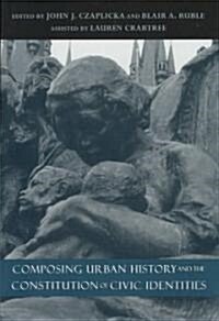 Composing Urban History and the Constitution of Civic Identities (Hardcover)