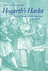 Hogarths Harlot: Sacred Parody in Enlightenment England (Hardcover)
