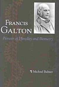 Francis Galton: Pioneer of Heredity and Biometry (Hardcover)