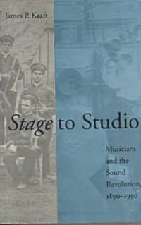 Stage to Studio: Musicians and the Sound Revolution, 1890-1950 (Paperback, Revised)