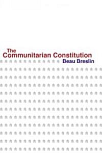 The Communitarian Constitution (Hardcover)