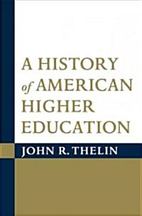A History of American Higher Education (Hardcover)