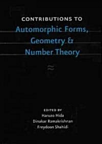 Contributions to Automorphic Forms, Geometry, and Number Theory: A Volume in Honor of Joseph Shalika (Hardcover)