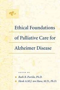 Ethical Foundations of Palliative Care for Alzheimer Disease (Hardcover)
