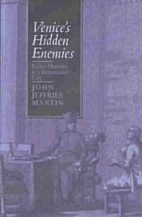 Venices Hidden Enemies: Italian Heretics in a Renaissance City (Paperback)