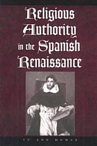 Religious Authority in the Spanish Renaissance (Paperback)