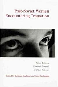 Post-Soviet Women Encountering Transition: Nation Building, Economic Survival, and Civic Activism (Hardcover)