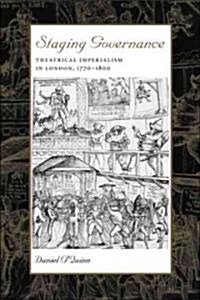 Staging Governance: Theatrical Imperialism in London, 1770-1800 (Hardcover)