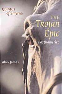 The Trojan Epic: Posthomerica (Hardcover)