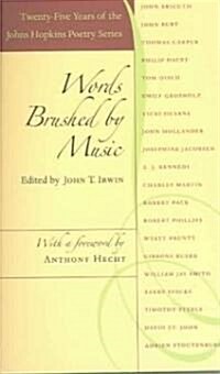 Words Brushed by Music: Twenty-Five Years of the Johns Hopkins Poetry Series (Paperback)