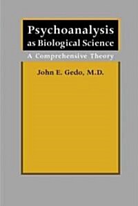 Psychoanalysis as Biological Science: A Comprehensive Theory (Hardcover)