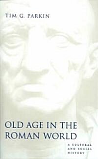 Old Age in the Roman World: A Cultural and Social History (Paperback, Revised)