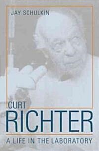 Curt Richter: A Life in the Laboratory (Hardcover)