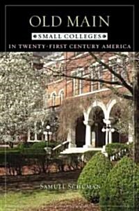 Old Main: Small Colleges in Twenty-First Century America (Hardcover)