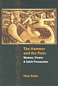 The Hammer and the Flute: Women, Power, and Spirit Possession (Paperback)