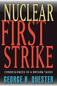Nuclear First Strike: Consequences of a Broken Taboo (Hardcover)