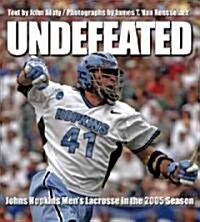 Undefeated: Johns Hopkins Mens Lacrosse in the 2005 Season (Hardcover)