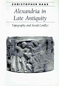 Alexandria in Late Antiquity: Topography and Social Conflict (Paperback, Revised)