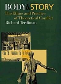 Body and Story: The Ethics and Practice of Theoretical Conflict (Paperback, Revised)
