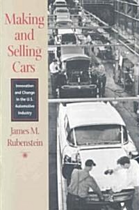 Making and Selling Cars: Innovation and Change in the U.S. Automotive Industry (Paperback)