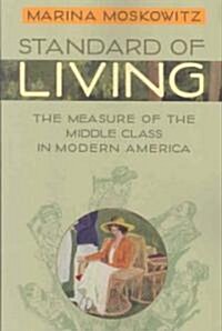 Standard of Living: The Measure of the Middle Class in Modern America (Paperback)