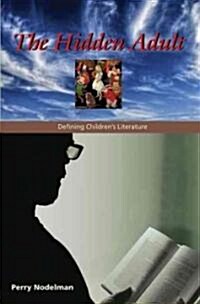 The Hidden Adult: Defining Childrens Literature (Paperback)