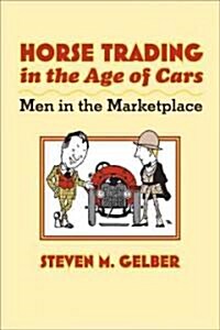 Horse Trading in the Age of Cars: Men in the Marketplace (Hardcover)