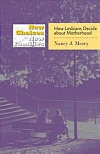 New Choices, New Families: How Lesbians Decide about Motherhood (Hardcover)