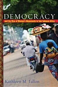 Democracy and the Rise of Womens Movements in Sub-Saharan Africa (Hardcover)