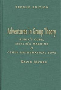 Adventures in Group Theory: Rubiks Cube, Merlins Machine, and Other Mathematical Toys (Hardcover, 2)