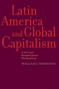 Latin America and Global Capitalism: A Critical Globalization Perspective (Hardcover)