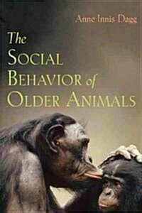 The Social Behavior of Older Animals (Hardcover, 1st)