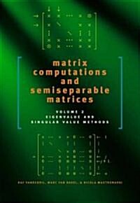 Matrix Computations and Semiseparable Matrices: Eigenvalue and Singular Value Methods (Hardcover)