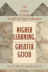 Higher Learning, Greater Good: The Private and Social Benefits of Higher Education (Hardcover)