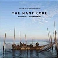 The Nanticoke: Portrait of a Chesapeake River (Hardcover)