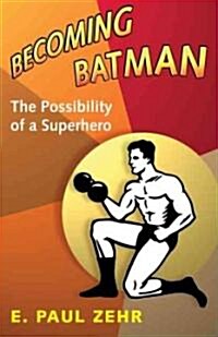 [중고] Becoming Batman: The Possibility of a Superhero (Hardcover)