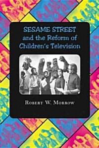 Sesame Street and the Reform of Childrens Television (Paperback)