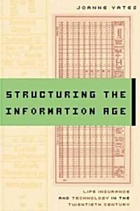 Structuring the Information Age: Life Insurance and Technology in the Twentieth Century (Paperback)