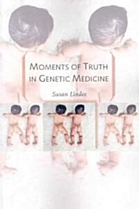 Moments of Truth in Genetic Medicine (Paperback)